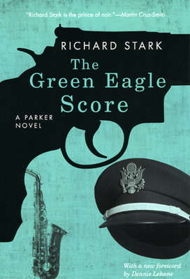 The Green Eagle Score: A Parker Novel By Richard Stark, Dennis Lehane (Foreword by) Cover Image