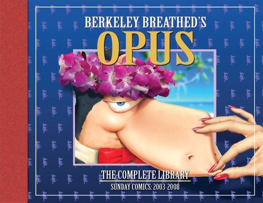 OPUS by Berkeley Breathed: The Complete Sunday Strips from 2003-2008 (Bloom County) Cover Image