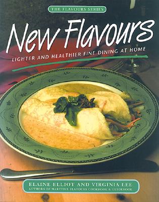 New Flavours: Lighter and Healthier Fine Dining at Home (Flavours Cookbook) Cover Image