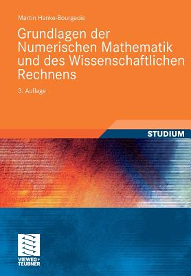 Grundlagen Der Numerischen Mathematik Und Des Wissenschaftlichen Rechnens By Martin Hanke-Bourgeois Cover Image