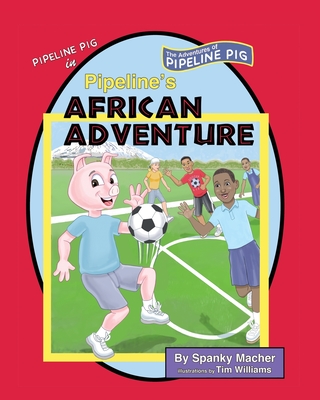 Pipeline's African Adventure By Spanky Macher Cover Image