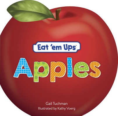 Eat 'em Ups(tm) Apples: A Cute & Colorful Rhyming Story for Preschoolers Cover Image