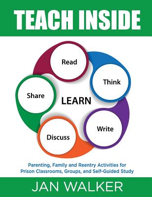 Teach Inside: Parenting, Family and Reentry Activities for Prison Classrooms, Groups and Self-Guided Study Cover Image