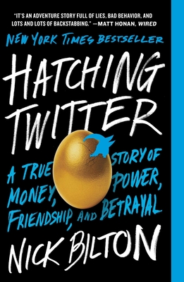 Hatching Twitter: A True Story of Money, Power, Friendship, and Betrayal Cover Image