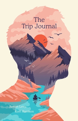 The Trip Journal By Ronan Levy, Kori Harrison, Dr. Andrew Weil (Introduction by) Cover Image