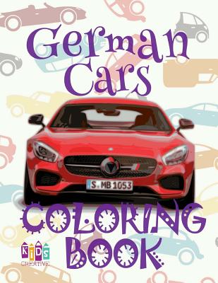 ✌ German Cars ✎ Cars Coloring Book Boys ✎ Coloring Book 1st Grade ✍ (Coloring Book Bambini) 2018 Cars: ✌ Coloring Book 5 By Kids Creative Publishing Cover Image