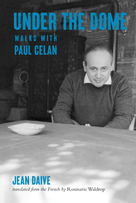 Under the Dome: Walks with Paul Celan Cover Image