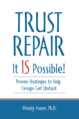 Trust Repair: It Is Possible! By Wendy Fraser Cover Image