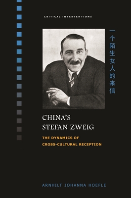 China's Stefan Zweig: The Dynamics of Cross-Cultural Reception (Critical Interventions) Cover Image