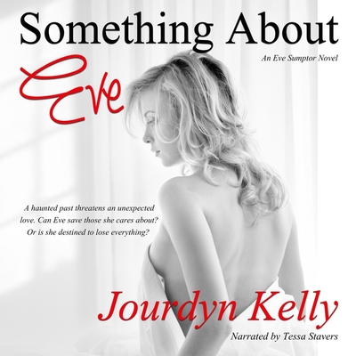 Something about Eve: An Eve Sumptor Novel By Jourdyn Kelly, Tessa Stavers (Read by) Cover Image