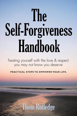 The Self-Forgiveness Handbook By Thom Rutledge Cover Image