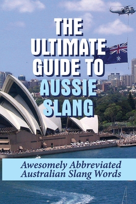 Largest Australian Slang Dictionary in the World: 1,000+ Phrases