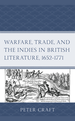 Warfare, Trade, and the Indies in British Literature, 1652-1771 Cover Image