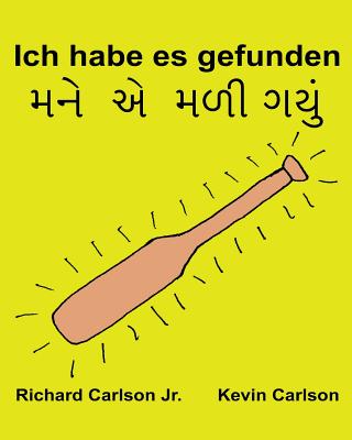 Ich habe es gefunden: Ein Bilderbuch für Kinder Deutsch-Gujarati (Zweisprachige Ausgabe) (www.rich.center) Cover Image