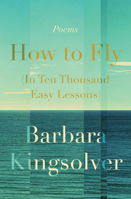 Cover Image for How to Fly (In Ten Thousand Easy Lessons): Poetry