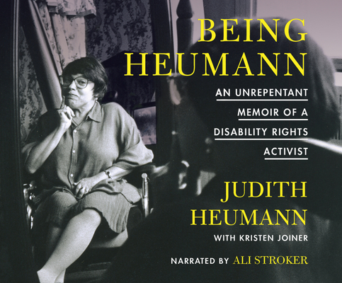 Being Heumann: An Unrepentant Memoir of a Disability Rights Activist By Judith Heumann, Kristin Joiner, Ali Stroker (Read by) Cover Image