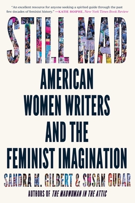 Still Mad: American Women Writers and the Feminist Imagination By Sandra M. Gilbert, Susan Gubar Cover Image