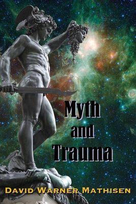Myth and Trauma: Higher Self, Ancient Wisdom, and their Enemies Cover Image