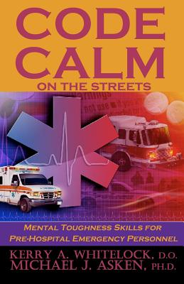 Code Calm on the Streets: Mental Toughness Skills for Pre-Hospital Emergency Personnel