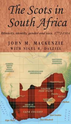 The Scots in South Africa: Ethnicity, Identity, Gender and Race, 1772-1914 (Studies in Imperialism) Cover Image