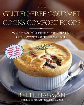 The Gluten-Free Gourmet Cooks Comfort Foods: Creating Old Favorites with the New Flours cover