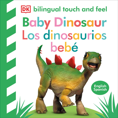 Bilingual Baby Touch and Feel Baby Dinosaur - Los dinosaurios bebé Cover Image