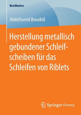 Herstellung Metallisch Gebundener Schleifscheiben Für Das Schleifen Von Riblets (Bestmasters) Cover Image