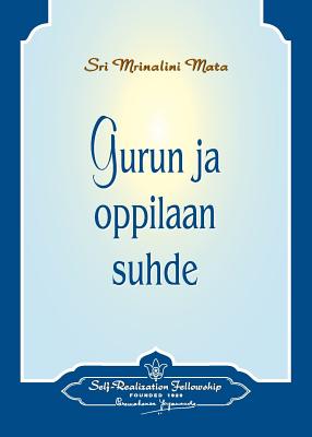 Gurun ja oppilaan suhde - The Guru-Disciple Relationship (Finnish) By Paramahansa Yogananda Cover Image