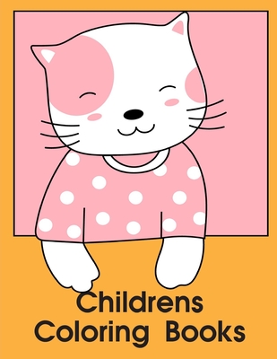 Childrens Coloring Books: The Coloring Pages, design for kids, Children, Boys, Girls and Adults Cover Image