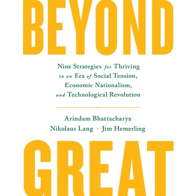 Beyond Great Lib/E: Nine Strategies for Thriving in an Era of Social Tension, Economic Nationalism, and Technological Revolution Cover Image