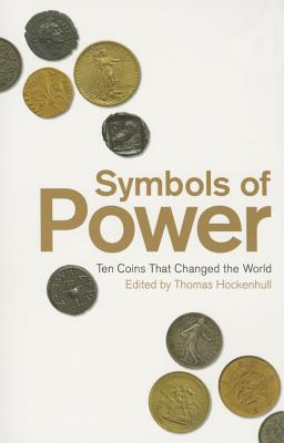 Symbols of Power: Ten Coins That Changed the World Cover Image