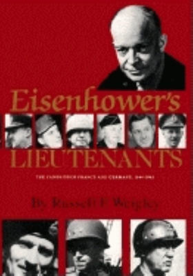 Eisenhower's Lieutenants: The Campaigns of France and Germany, 1944-45 By Russell F. Weigley Cover Image
