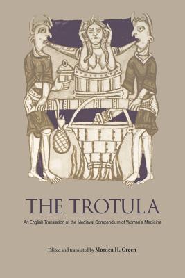 The Trotula: An English Translation of the Medieval Compendium of Women's Medicine (Middle Ages) Cover Image