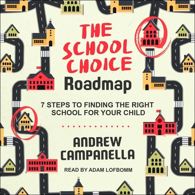 The School Choice Roadmap Lib/E: 7 Steps to Finding the Right School for Your Child