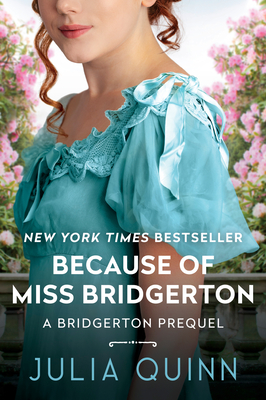 Because of MIss Bridgerton: A Bridgerton Prequel By Julia Quinn Cover Image