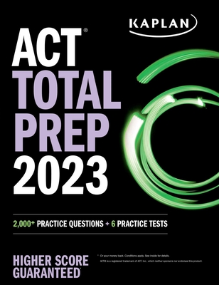 ACT Total Prep 2023: 2,000+ Practice Questions + 6 Practice Tests (Kaplan Test Prep) By Kaplan Test Prep Cover Image