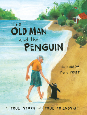 The Old Man and the Penguin: A True Story of True Friendship Cover Image