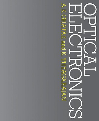 Optical Electronics By A. K. Ghatak, A. K. Ghatak (Preface by), K. Thyagarajan (Preface by) Cover Image