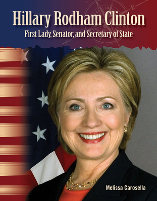Hillary Rodham Clinton: First Lady, Senator, and Secretary of State (Social Studies: Informational Text) Cover Image
