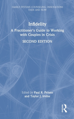 Infidelity: A Practitioner's Guide to Working with Couples in Crisis (Family Systems Counseling: Innovations Then and Now)