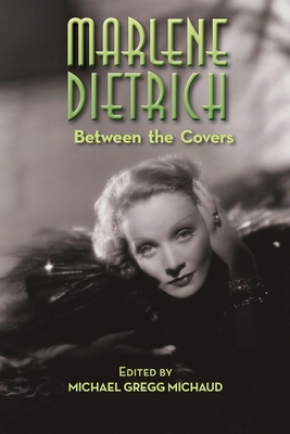 Marlene Dietrich: Between the Covers By Michael Gregg Michaud Cover Image