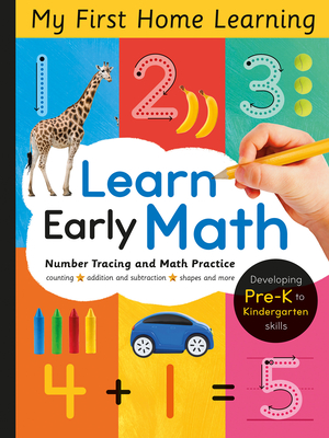 Learn Early Math: Developing Pre-K to Kindergarten Skills (My First Home Learning) By Lauren Crisp, Tiger Tales (Compiled by) Cover Image