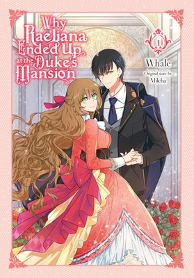 Why Raeliana Ended Up at the Duke's Mansion, Vol. 1 By Whale (By (artist)), Milcha (Original author) Cover Image