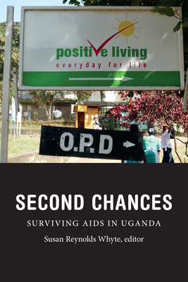 Second Chances: Surviving AIDS in Uganda (Critical Global Health: Evidence) Cover Image