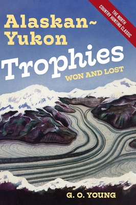 Alaskan Yukon Trophies Won and Lost Cover Image