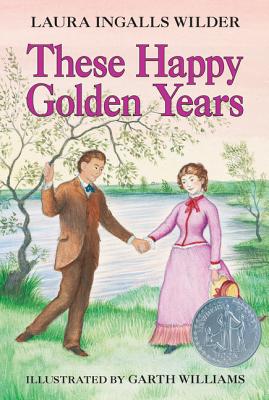 These Happy Golden Years: A Newbery Honor Award Winner (Little House #8)