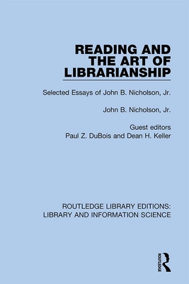 Reading and the Art of Librarianship: Selected Essays of John B. Nicholson, Jr. Cover Image