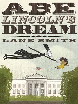 Abe Lincoln's Dream By Lane Smith, Lane Smith (Illustrator) Cover Image