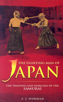 The Fighting Man of Japan: The Training and Exercises of the Samurai