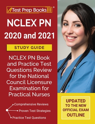 NCLEX PN 2020 and 2021 Study Guide: NCLEX PN Book and Practice Test Questions Review for the National Council Licensure Examination for Practical Nurs By Test Prep Books Cover Image